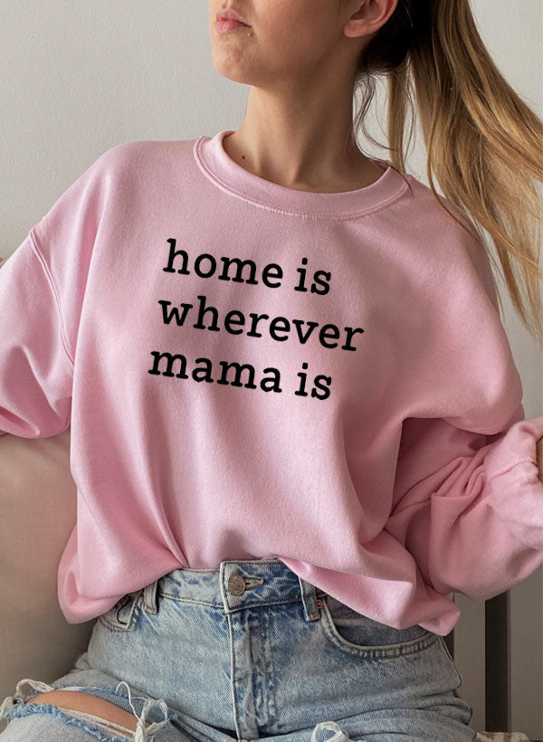 Home Is Wherever Mama Is Sweat Shirt-5