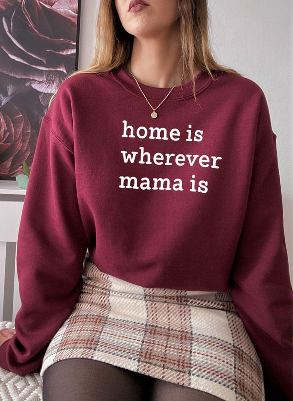 Home Is Wherever Mama Is Sweat Shirt-3